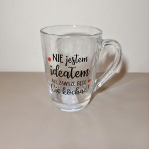 Kubek „Nie jestem ideałem… ale zawsze będę Cię kochać!”